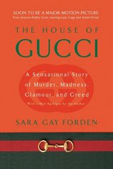 HOUSE OF GUCCI: A Sensational Story of Murder, Madness, Glamour, and Greed